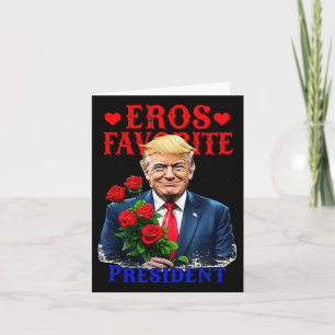 Eros Favourite President Funny Trump Is My Valenti Card