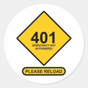 Error 401: Democracy Not Authorised Classic Round Sticker