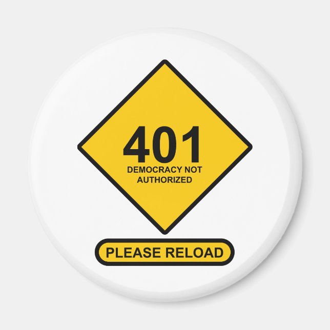 Error 401: Democracy Not Authorised Magnet (Front)