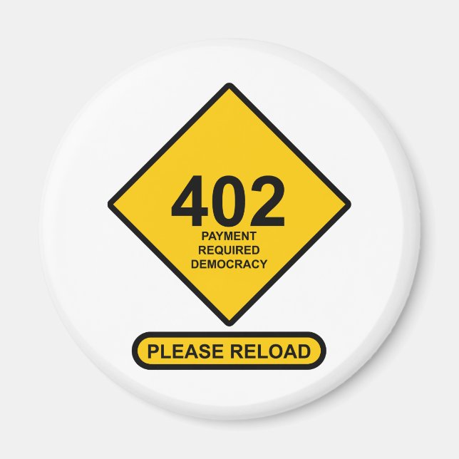 Error 402: Payment Required Democracy Magnet (Front)
