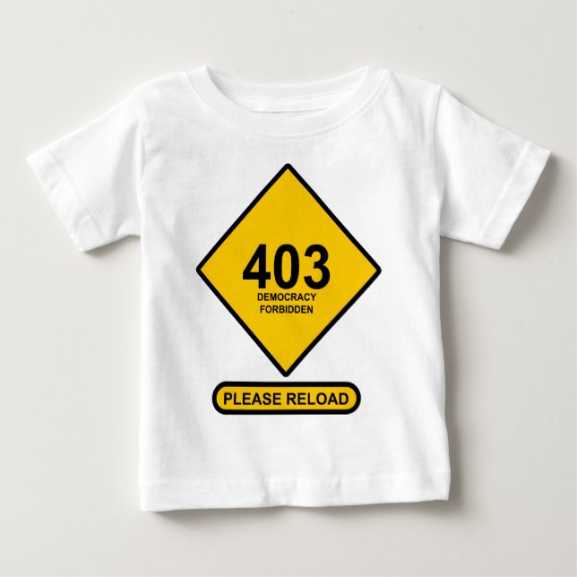 Error 403: Democracy Forbidden Baby T-Shirt (Front)