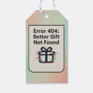 Error 404: Better Gift Not Found | Funny AI Gift Tags
