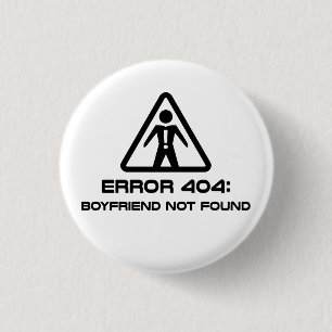 Error 404 Boyfriend Not Found 3 Cm Round Badge