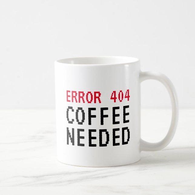 Error 404 Coffee Needed funny mug for co workers (Right)