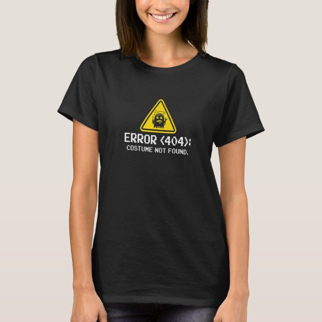 Error 404 Costume Not Found Artwork For Halloween T-Shirt (Front)