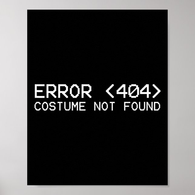 Error 404 costume not found Fun Halloween 2019 pro Poster (Front)
