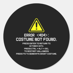 Error 404 Costume Not Found Funny Halloween for Classic Round Sticker