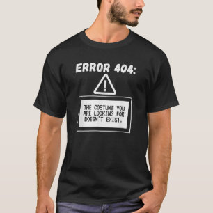Error 404 Costume Not Found Funny Halloween Progra T-Shirt