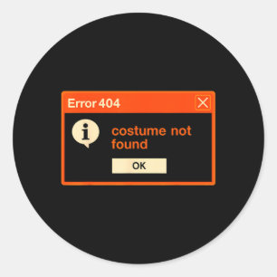 Error 404 Costume Not Found Funny Programmer Classic Round Sticker