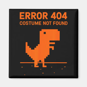 Error 404 Costume Not Found Funny Programmer Magnet