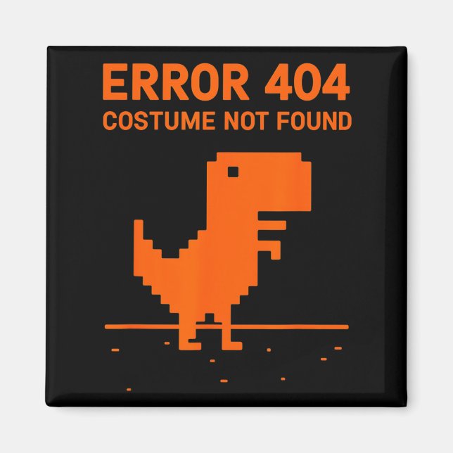 Error 404 Costume Not Found Funny Programmer Magnet (Front)