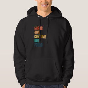 Error 404 Costume Not Found  Halloween Geek Game 1 Hoodie