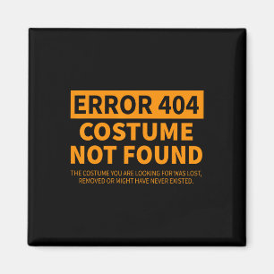 Error 404 Costume Not Found Matching Funny Lazy Ha Magnet