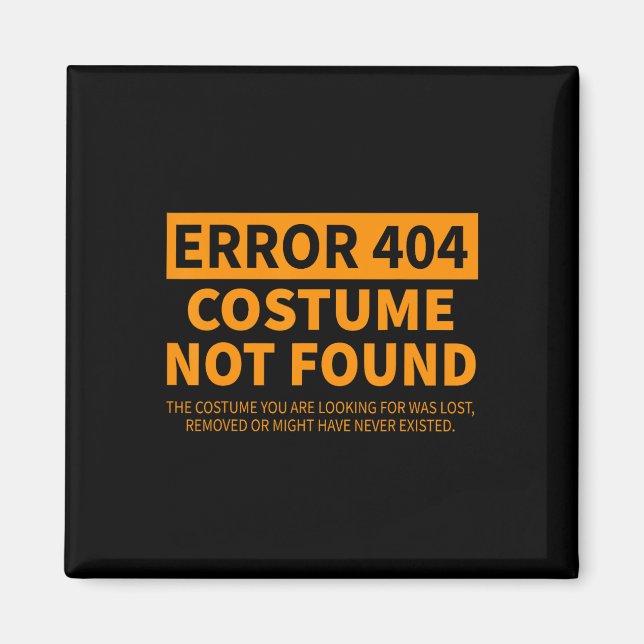 Error 404 Costume Not Found Matching Funny Lazy Ha Magnet (Front)