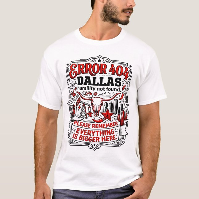 Error 404 Dallas Humility Not Found T-Shirt (Front)