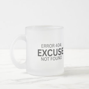 Error 404: Excuse Not Found Frosted Glass Mug