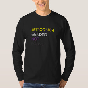 Error 404 Gender Not Found Nonbinary Pride Non Bin T-Shirt