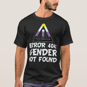 Error 404 Gender Not Lgbt Found Pride Gender Non B T-Shirt