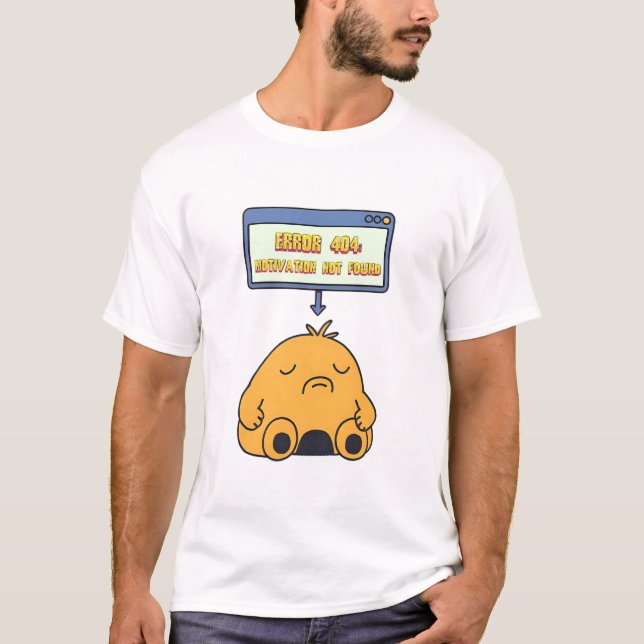 Error 404: Motivation Not Found – Funny Doodle T-Shirt (Front)