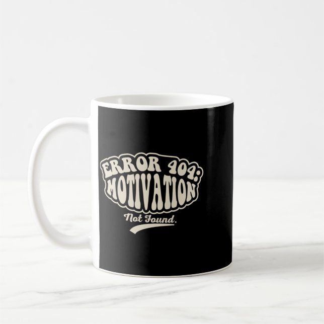 Error 404 Motivation Not Found Funny Retro Graphic Coffee Mug (Left)