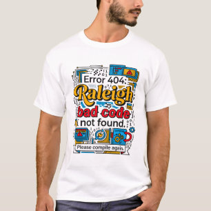 Error 404 Raleigh Computer Programming Code Theme T-Shirt