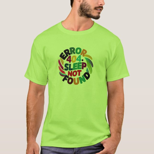 Error 404 Sleep not found D1 T-Shirt (Front)