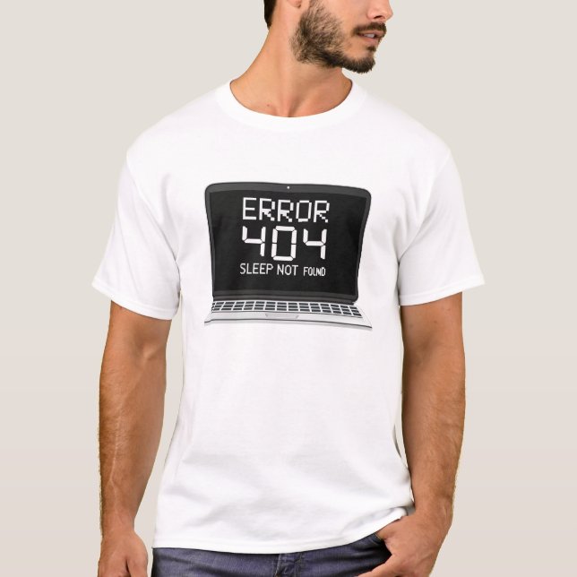Error 404: Sleep not found T-Shirt (Front)