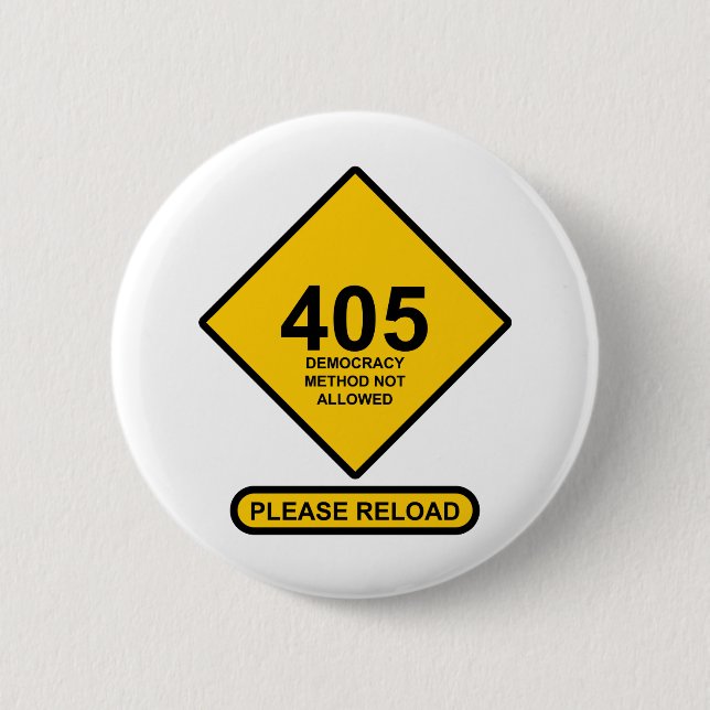 Error 405: Democracy Method Not Allowed 6 Cm Round Badge (Front)