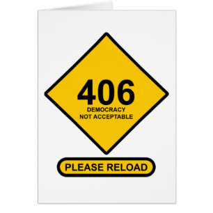 Error 406: Democracy Not Acceptable