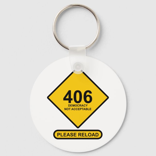 Error 406: Democracy Not Acceptable Key Ring (Front)