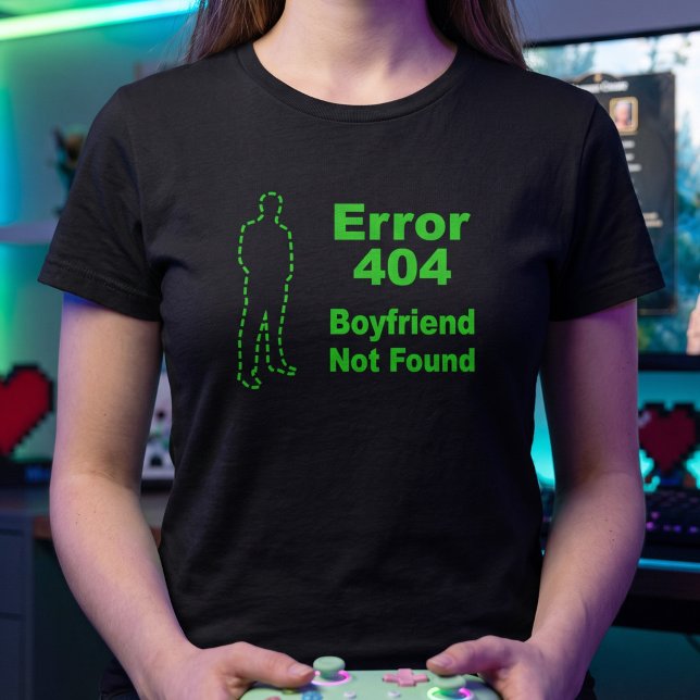 Error 440 - Boyfriend Not Found T-Shirt (Creator Uploaded)