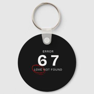 Error 67 Love Not Found Shirt Funny Six Seven Meme Key Ring