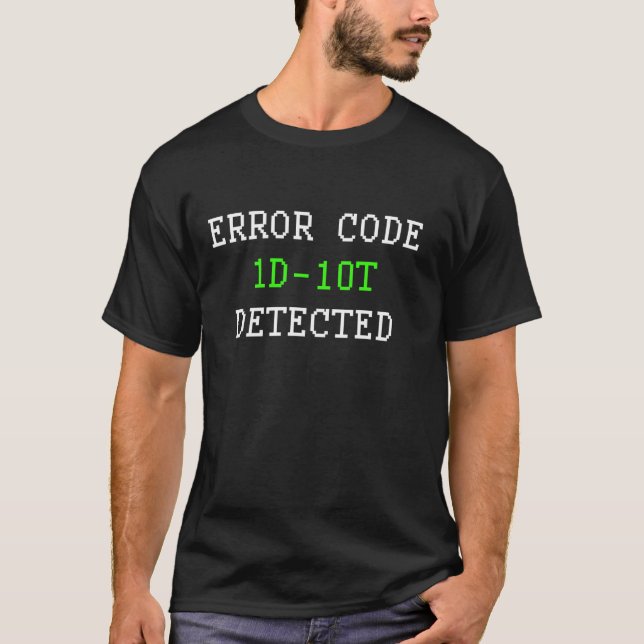 Error Code 1D10T Idiot Detected Funny Computer Eng T-Shirt (Front)