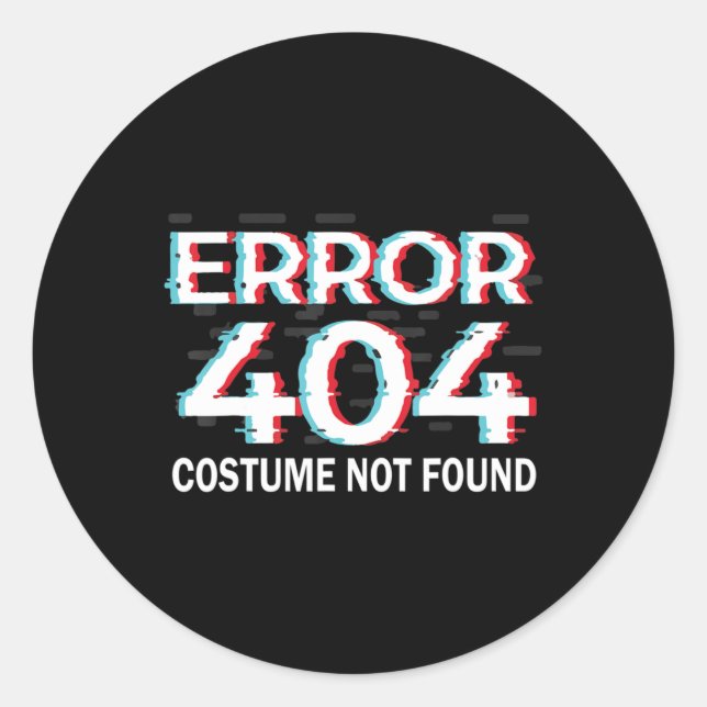 Error  Costume Not Found Fun Halloween  Programmer Classic Round Sticker (Front)