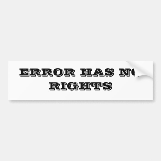 ERROR HAS NO RIGHTS BUMPER STICKER (Front)