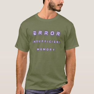 error insufficient memory T-Shirt