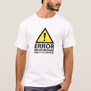 Error No Keyboard Press F1 To Continue T-Shirt