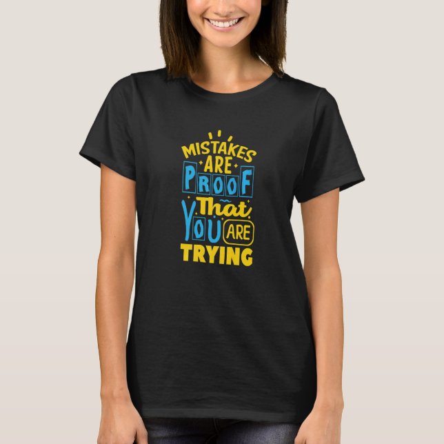 Errors Are Proof That You Are Trying   T-Shirt (Front)