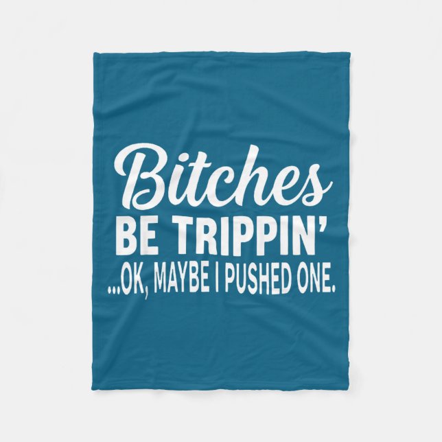 Es Be Tripn' Ok Maybe I Pushed One  Fleece Blanket (Front)