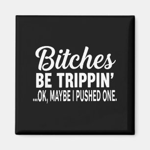 Es Be Tripn' Ok Maybe I Pushed One Funny Saying Qu Magnet