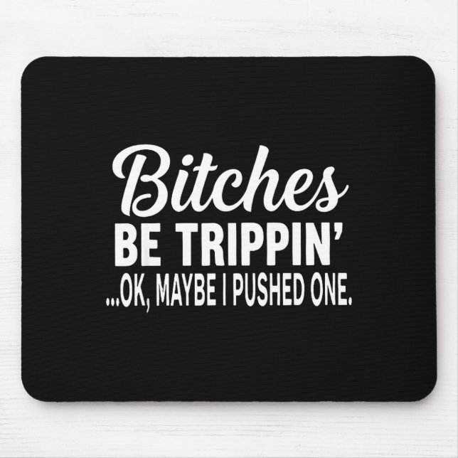 Es Be Tripn' Ok Maybe I Pushed One Funny Saying Qu Mouse Mat (Front)