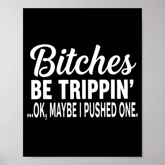 Es Be Tripn' Ok Maybe I Pushed One Funny Saying Qu Poster (Front)