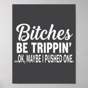 Es Be Tripn' Ok Maybe I Pushed One Poster