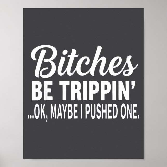 Es Be Tripn' Ok Maybe I Pushed One  Poster (Front)