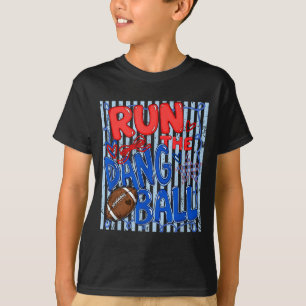 Es Football Run The Dang Ball Game Day Football T-Shirt