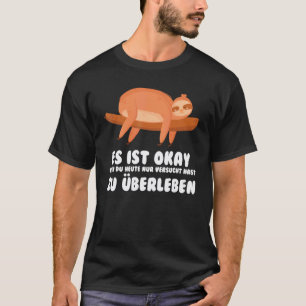 es ist okay wenn du versucht überleben lazy Sloth T-Shirt