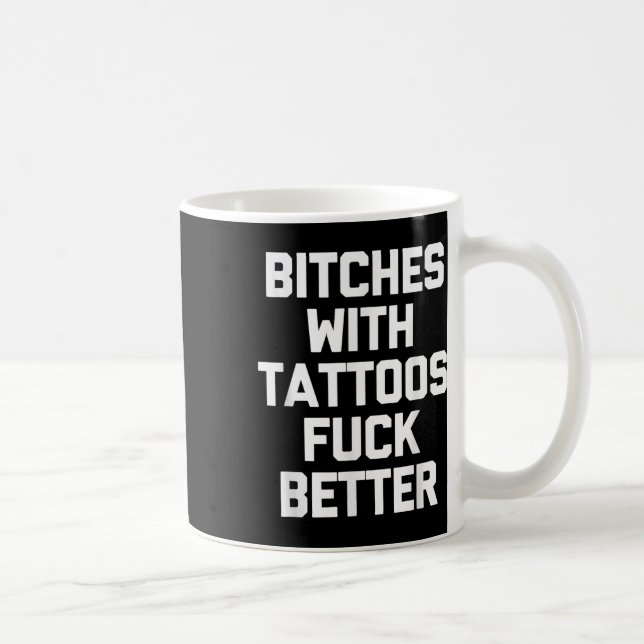 Es With Tattoos For Better -funny Tattoo Lover Tat Coffee Mug (Right)