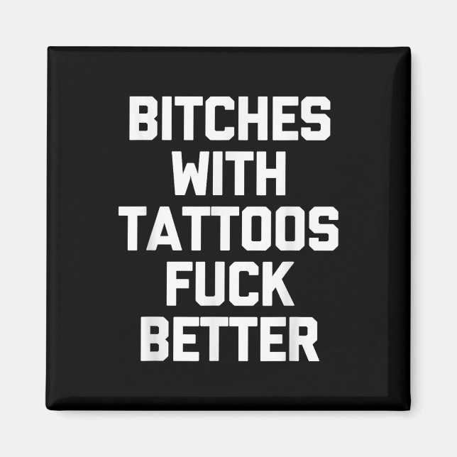 Es With Tattoos For Better -funny Tattoo Lover Tat Magnet (Front)