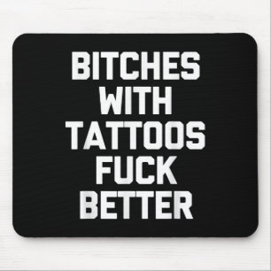 Es With Tattoos For Better -funny Tattoo Lover Tat Mouse Mat