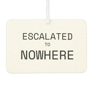 Escalated to Nowhere Distressed Typography Air Car Air Freshener